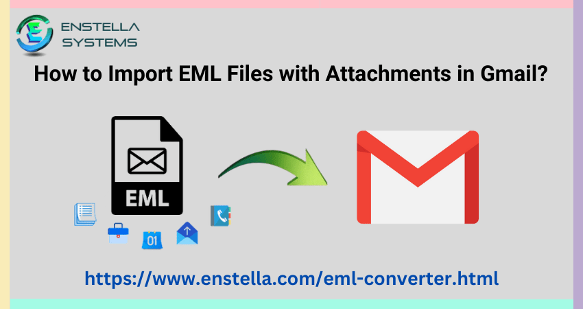 How to Import EML Files with Attachments in Gmail?